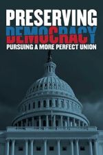 Watch Preserving Democracy: Pursuing a More Perfect Union 5movies