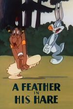 Watch A Feather in His Hare (Short 1948) 5movies