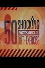 Watch 50 Shocking Facts About Diet  Exercise 5movies