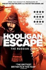 Watch Hooligan Escape The Russian Job 5movies