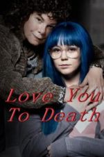 Watch Love You To Death 5movies