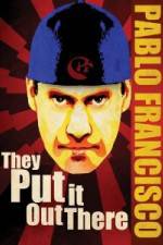 Watch Pablo Francisco They Put It Out There 5movies