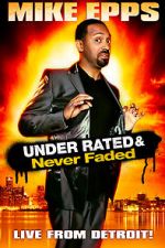 Watch Mike Epps: Under Rated... Never Faded & X-Rated 5movies