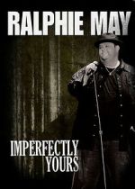 Watch Ralphie May: Imperfectly Yours (TV Special 2013) 5movies