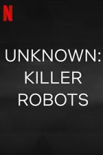 Watch Unknown: Killer Robots 5movies