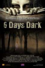 Watch 6 Days Dark 5movies