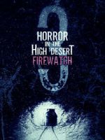 Watch Horror in the High Desert 3: Firewatch 5movies