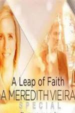 Watch A Leap of Faith: A Meredith Vieira Special 5movies