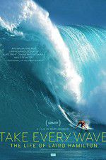 Watch Take Every Wave The Life of Laird Hamilton 5movies
