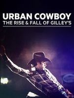 Watch Urban Cowboy: The Rise and Fall of Gilley\'s 5movies