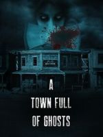 Watch A Town Full of Ghosts 5movies