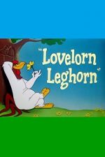 Watch Lovelorn Leghorn (Short 1951) 5movies
