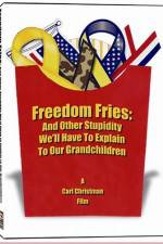 Watch Freedom Fries And Other Stupidity We'll Have to Explain to Our Grandchildren 5movies
