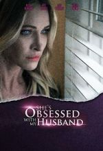 Watch She\'s Obsessed with My Husband 5movies