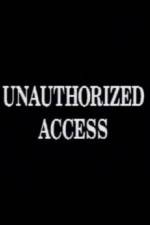 Watch Unauthorized Access 5movies