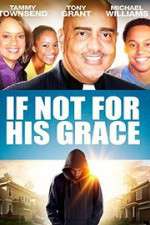 Watch If Not for His Grace 5movies