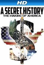 Watch A Secret History: The Making of America 5movies