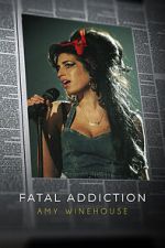 Watch Fatal Addiction: Amy Winehouse 5movies