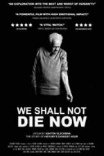 Watch We Shall Not Die Now 5movies