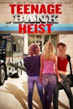 Watch Teenage Bank Heist 5movies