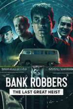 Watch Bank Robbers: The Last Great Heist 5movies