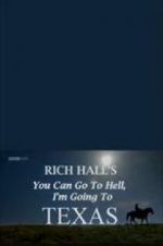 Watch Rich Hall\'s You Can Go to Hell, I\'m Going to Texas 5movies