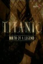 Watch Titanic Birth of a Legend 5movies