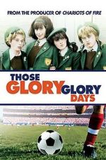 Watch Those Glory Glory Days 5movies