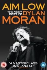 Watch Aim Low: The Best of Dylan Moran 5movies