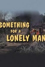 Watch Something for a Lonely Man 5movies
