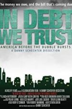 Watch In Debt We Trust: America Before the Bubble Bursts 5movies