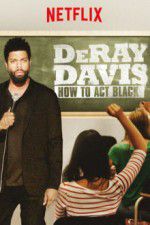 Watch DeRay Davis: How to Act Black 5movies