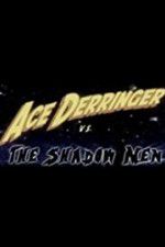 Watch Ace Derringer vs. the Shadow Men 5movies