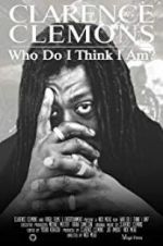 Watch Clarence Clemons: Who Do I Think I Am? 5movies