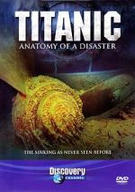 Watch Titanic: Anatomy of a Disaster 5movies