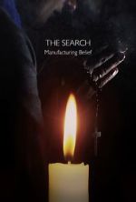 Watch The Search - Manufacturing Belief 5movies