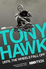 Watch Tony Hawk: Until the Wheels Fall Off 5movies