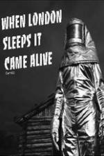 Watch When London Sleeps It Came Alive 5movies