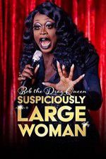 Watch Bob the Drag Queen Suspiciously Large Woman 5movies