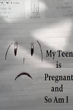 Watch My Teen is Pregnant and So Am I 5movies