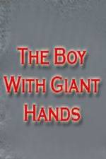 Watch The Boy with Giant Hands 5movies