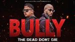 Watch Bully the Dead Don't Die 5movies