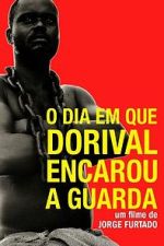 Watch O Dia em Que Dorival Encarou a Guarda (Short 1986) 5movies
