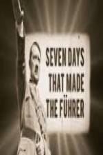 Watch 7 Days That Made The Fuhrer 5movies