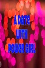 Watch A Date with Power Girl 5movies