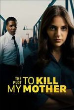 Watch The Plot to Kill My Mother 5movies