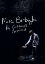 Watch Mike Birbiglia: My Girlfriend\'s Boyfriend 5movies