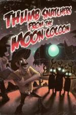 Watch Thumb Snatchers from the Moon Cocoon 5movies