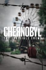 Watch Chernobyl: The Invisible Enemy 5movies