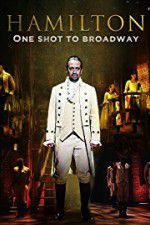 Watch Hamilton One Shot to Broadway 5movies
